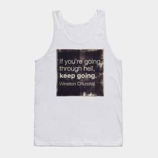 Motivational Quotes - If You Are Going Through Hell Tank Top